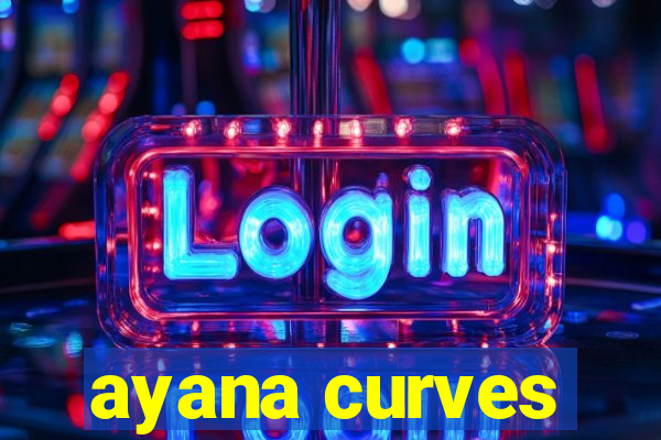 ayana curves