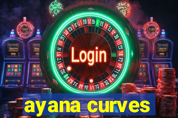 ayana curves