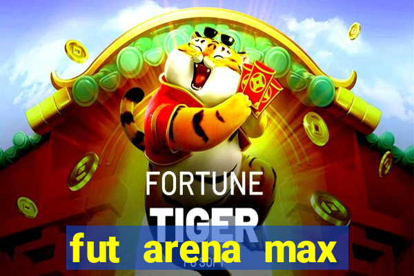 fut arena max futebol ao vivo