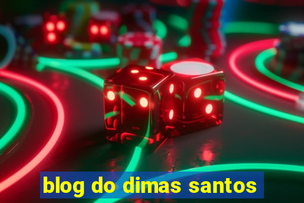 blog do dimas santos