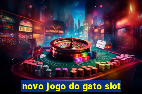 novo jogo do gato slot