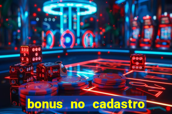 bonus no cadastro sem dep贸sito