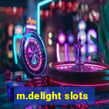 m.delight slots