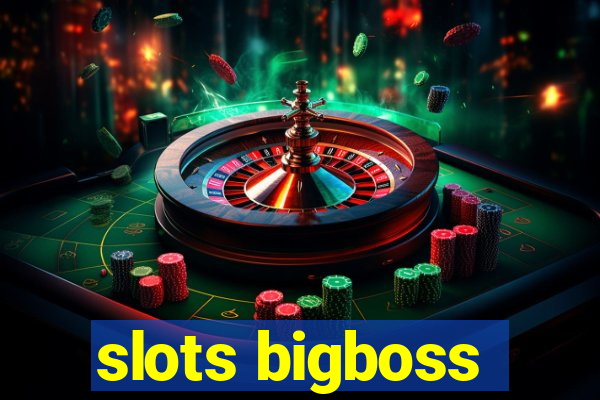 slots bigboss