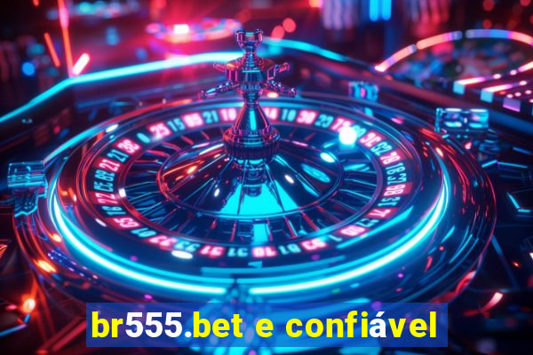 br555.bet e confiável