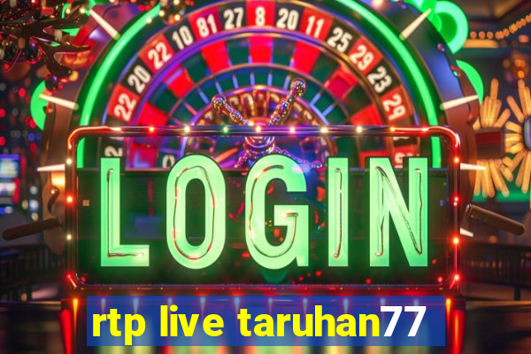 rtp live taruhan77