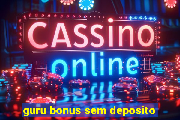 guru bonus sem deposito