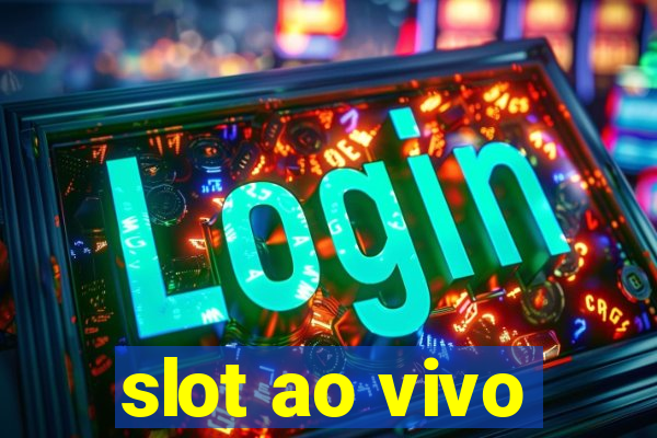 slot ao vivo