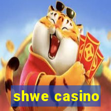 shwe casino