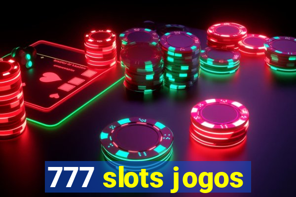 777 slots jogos