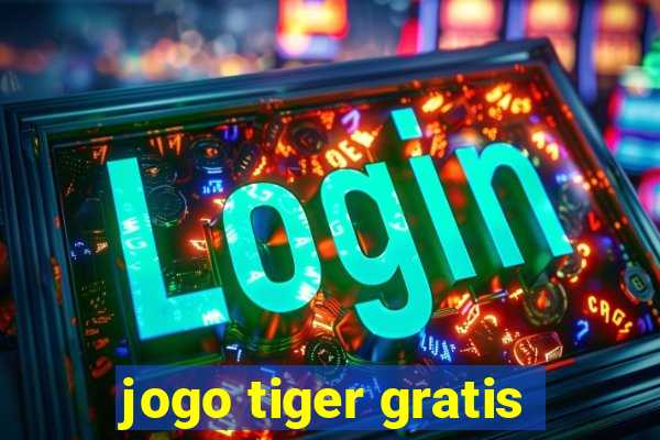 jogo tiger gratis