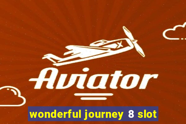 wonderful journey 8 slot