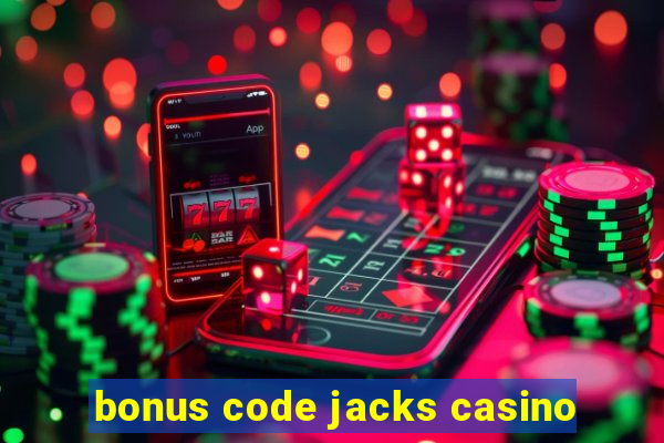 bonus code jacks casino