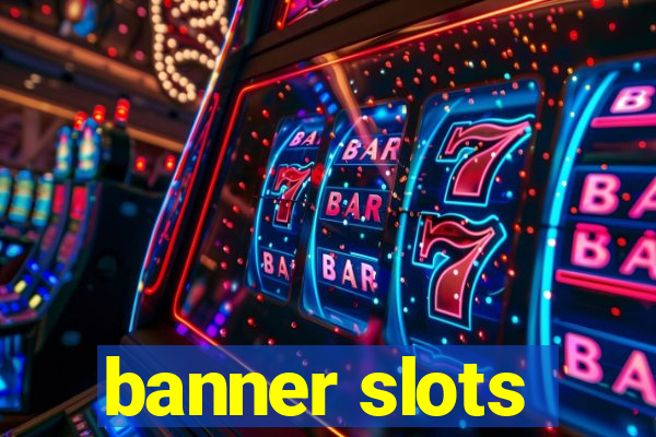 banner slots