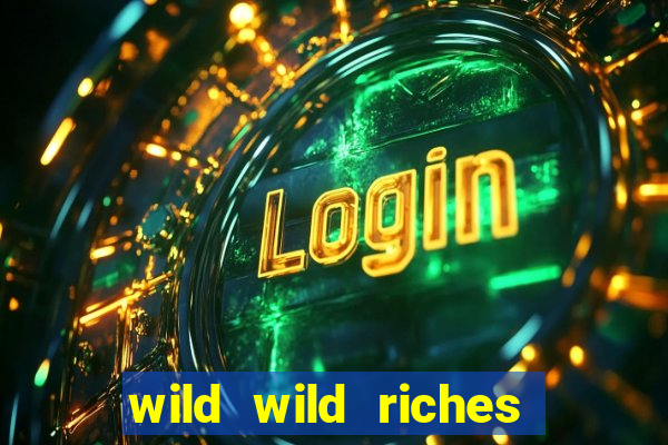 wild wild riches online slot