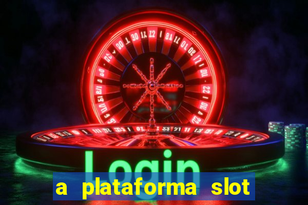 a plataforma slot win é confiável