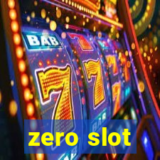 zero slot