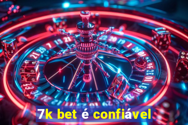 7k bet é confiável