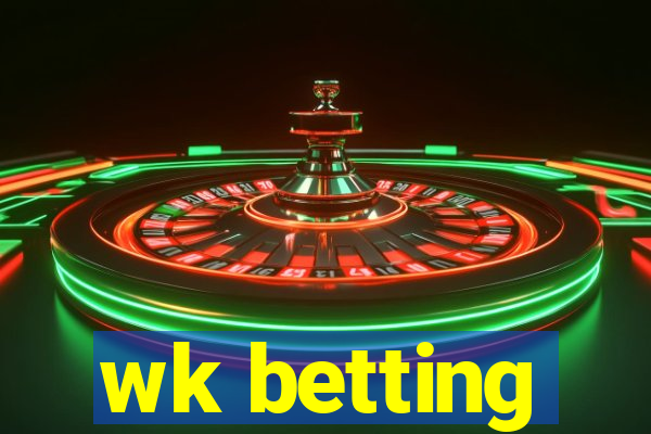 wk betting