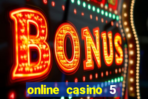 online casino 5 euro bonus