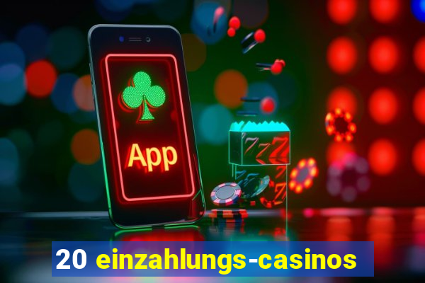 20 einzahlungs-casinos