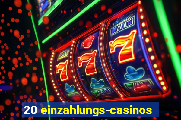 20 einzahlungs-casinos