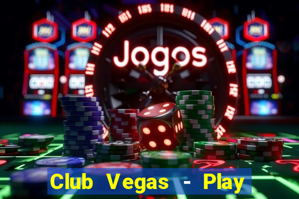 Club Vegas - Play online slots