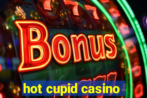 hot cupid casino