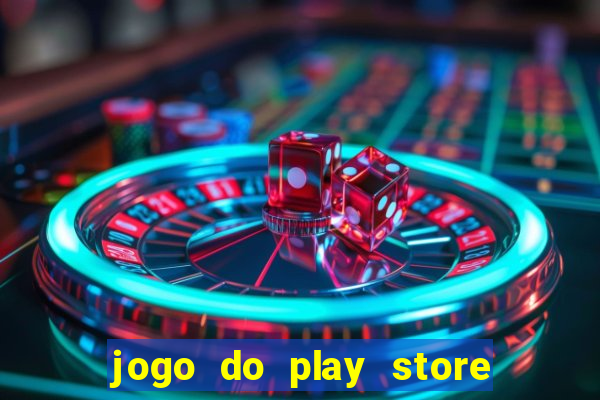 jogo do play store que ganha dinheiro de verdade