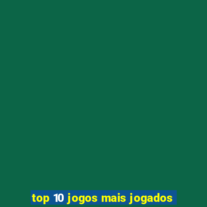 top 10 jogos mais jogados