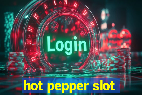 hot pepper slot