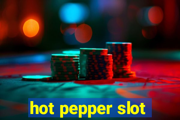 hot pepper slot