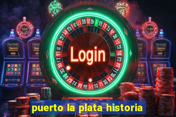 puerto la plata historia