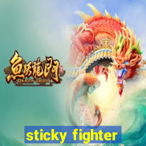 sticky fighter