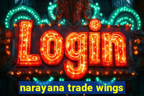 narayana trade wings