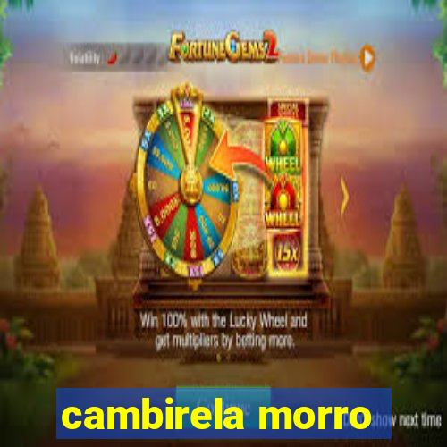 cambirela morro