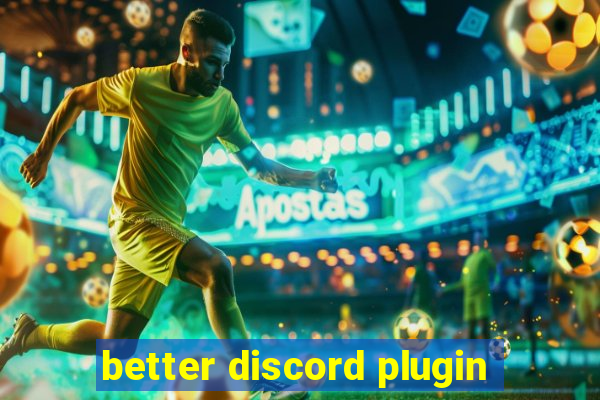 better discord plugin