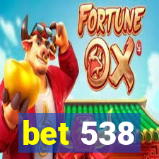 bet 538