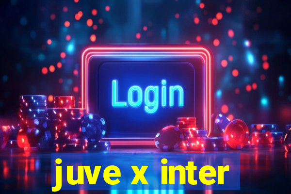 juve x inter