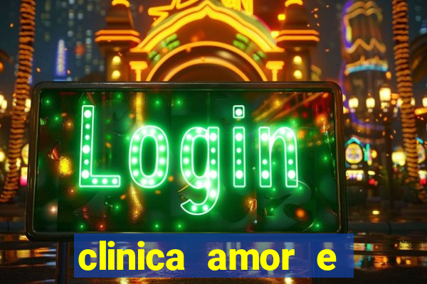 clinica amor e saude cruzeiro