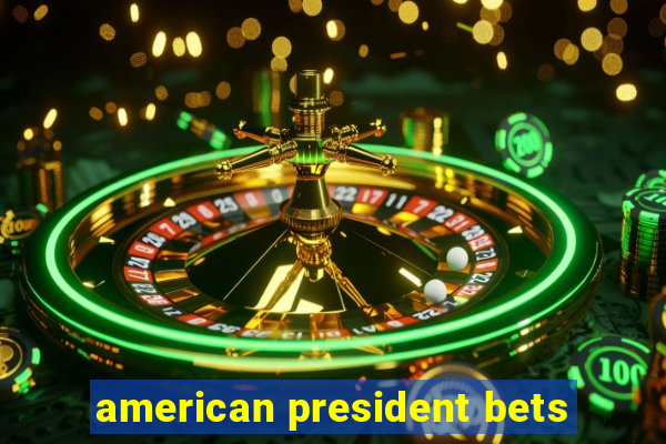 american president bets