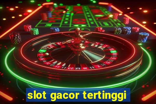 slot gacor tertinggi