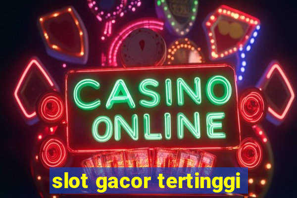 slot gacor tertinggi