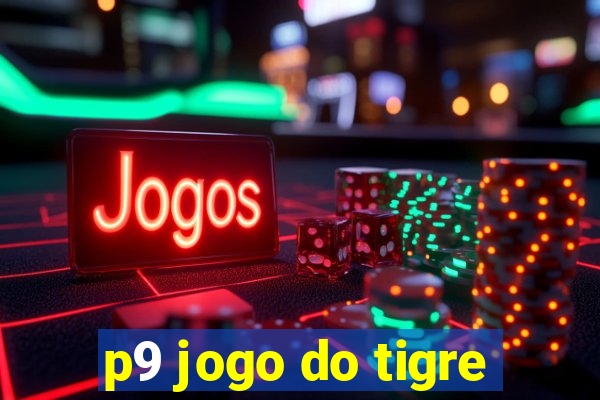 p9 jogo do tigre