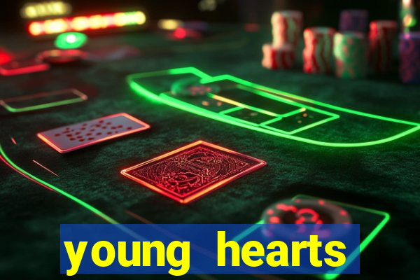 young hearts assistir 2024