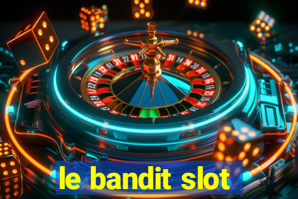 le bandit slot