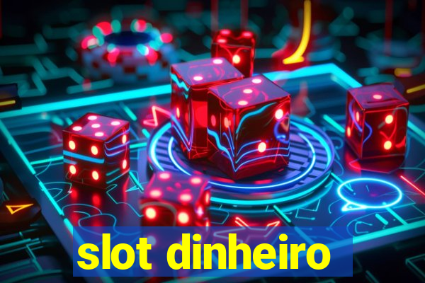 slot dinheiro