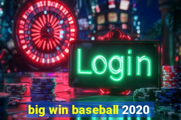 big win baseball 2020