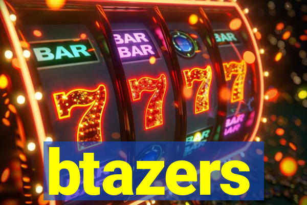 btazers