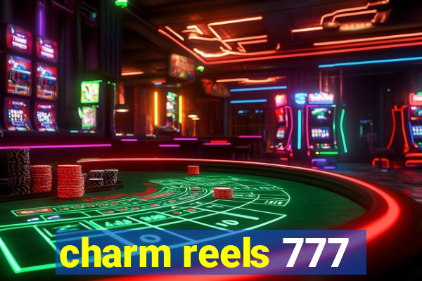 charm reels 777